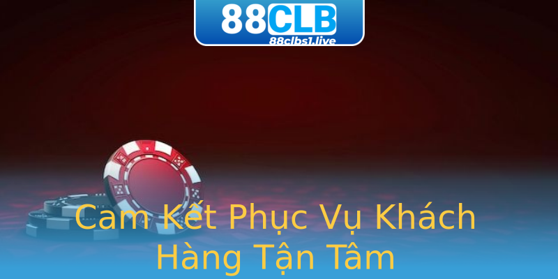 Cam Kết Phục Vụ Khách Hàng Tận Tâm Cam Kết Phục Vụ Khách Hàng Tận Tâm
