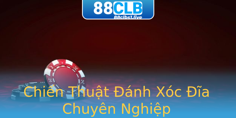 Chiến Thuật Đánh Xóc Đĩa Chuyên Nghiệp Chiến Thuật Đánh Xóc Đĩa Chuyên Nghiệp