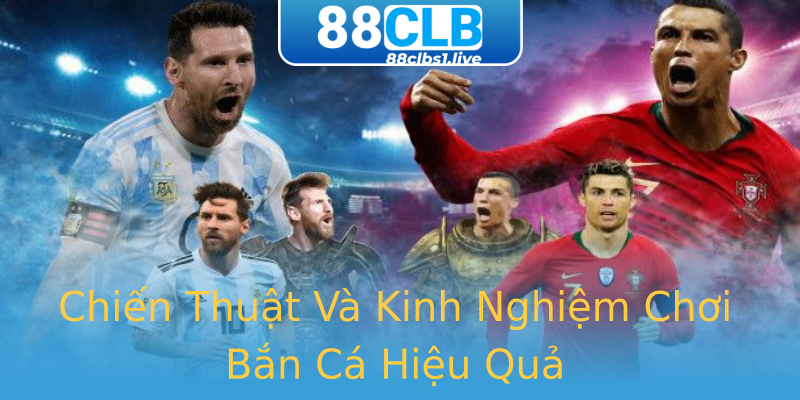 Chiến Thuật Và Kinh Nghiệm Chơi Bắn Cá Hiệu Quả Chiến Thuật Và Kinh Nghiệm Chơi Bắn Cá Hiệu Quả