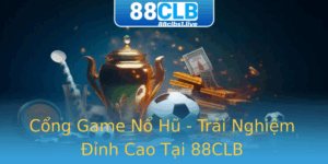 Cong Game No Hu Trai Nghiem Inh Cao Tai 88Clb