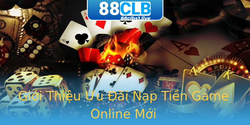 Giới Thiệu Ưu Đãi Nạp Tiền Game Online Mới Giới Thiệu Ưu Đãi Nạp Tiền Game Online Mới