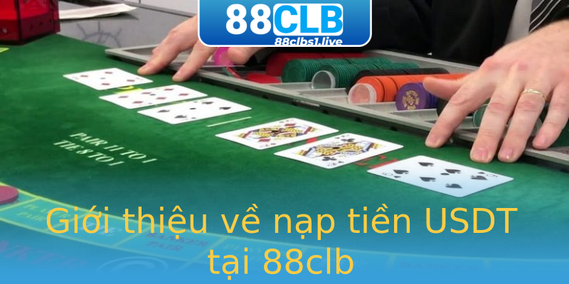 Giới thiệu về nạp tiền USDT tại 88clb Giới thiệu về nạp tiền USDT tại 88clb