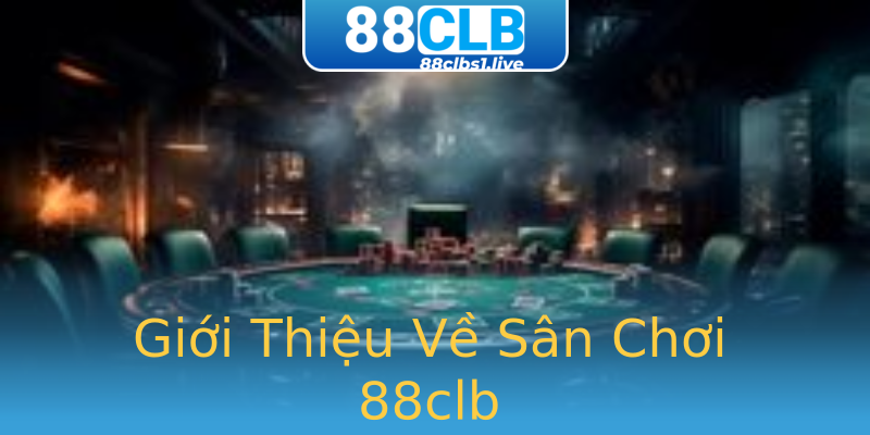 Giới Thiệu Về Sân Chơi 88clb Giới Thiệu Về Sân Chơi 88clb