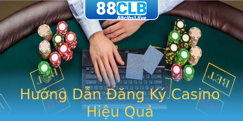 Hướng Dẫn Đăng Ký Casino Hiệu Quả Hướng Dẫn Đăng Ký Casino Hiệu Quả