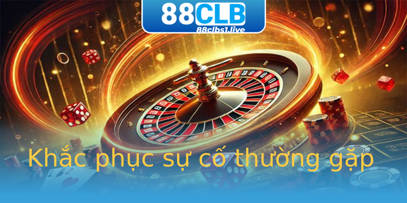 Khắc phục sự cố thường gặp Khắc phục sự cố thường gặp