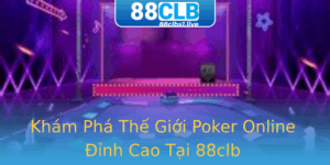 Kham Pha The Gioi Poker Online Inh Cao Tai 88Clb 1