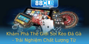 Kham Pha The Gioi Soi Keo A Ga Trai Nghiem Chat Luong Tu 88Clb 1
