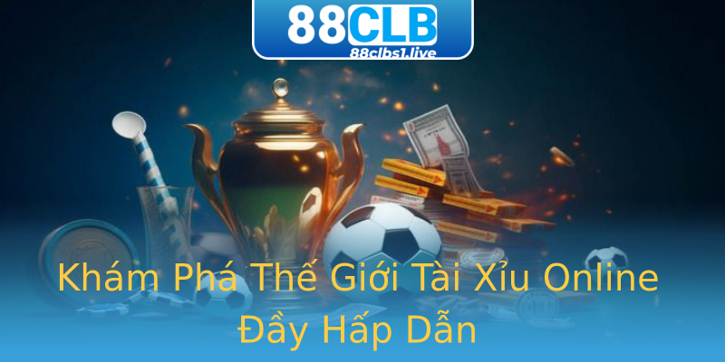 Khám Phá Thế Giới Tài Xỉu Online Đầy Hấp Dẫn Khám Phá Thế Giới Tài Xỉu Online Đầy Hấp Dẫn