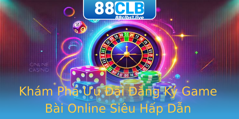 Khám Phá Ưu Đãi Đăng Ký Game Bài Online Siêu Hấp Dẫn Khám Phá Ưu Đãi Đăng Ký Game Bài Online Siêu Hấp Dẫn