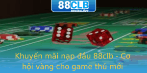Khuyen Mai Nap Au 88Clb Co Hoi Vang Cho Game Thu Moi