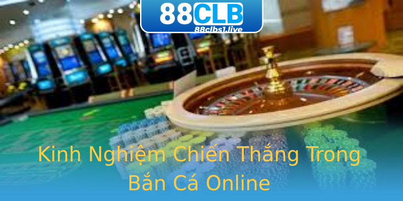 Kinh Nghiệm Chiến Thắng Trong Bắn Cá Online Kinh Nghiệm Chiến Thắng Trong Bắn Cá Online