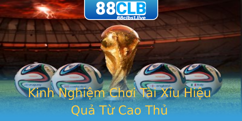 Kinh Nghiệm Chơi Tài Xỉu Hiệu Quả Từ Cao Thủ Kinh Nghiệm Chơi Tài Xỉu Hiệu Quả Từ Cao Thủ