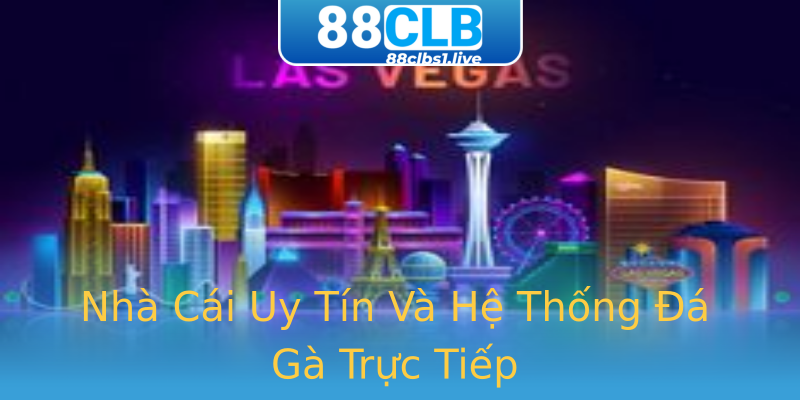 Nhà Cái Uy Tín Và Hệ Thống Đá Gà Trực Tiếp Nhà Cái Uy Tín Và Hệ Thống Đá Gà Trực Tiếp