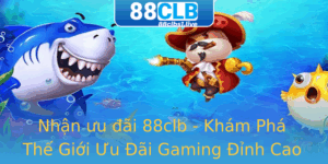 Nhan Uu Ai 88Clb Kham Pha The Gioi Uu Ai Gaming Inh Cao