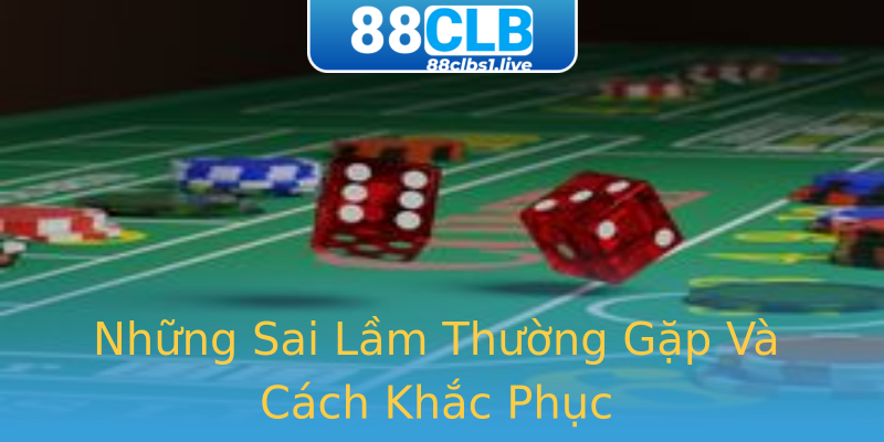 Những Sai Lầm Thường Gặp Và Cách Khắc Phục Những Sai Lầm Thường Gặp Và Cách Khắc Phục