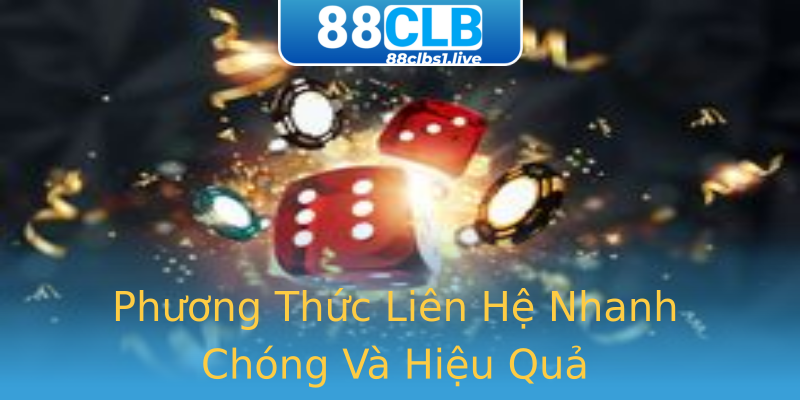 Phương Thức Liên Hệ Nhanh Chóng Và Hiệu Quả Phương Thức Liên Hệ Nhanh Chóng Và Hiệu Quả